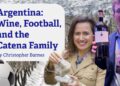 Argentina: Vino, fútbol y la familia Catena